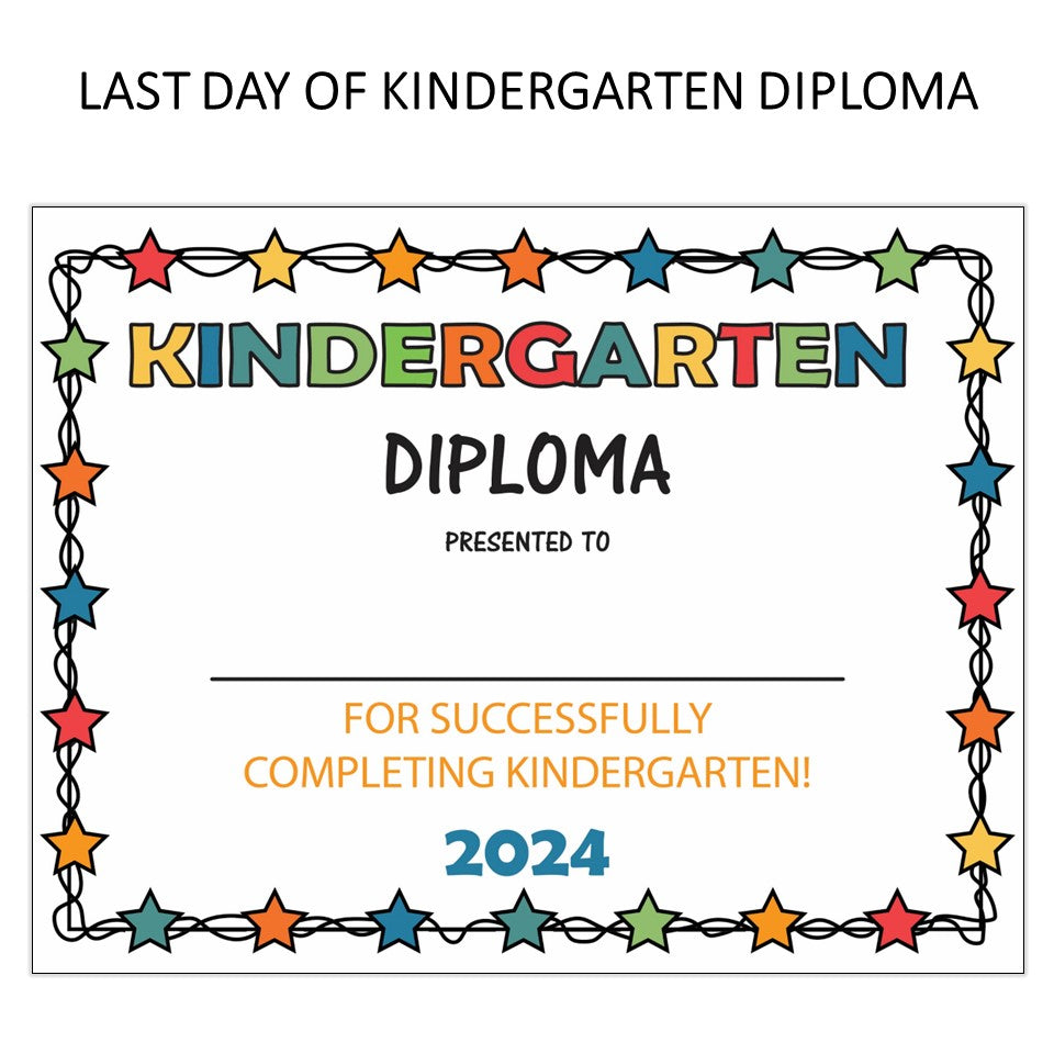 Last Day of School Diploma - Kindergarten Grade - Graduation Certificate 2024