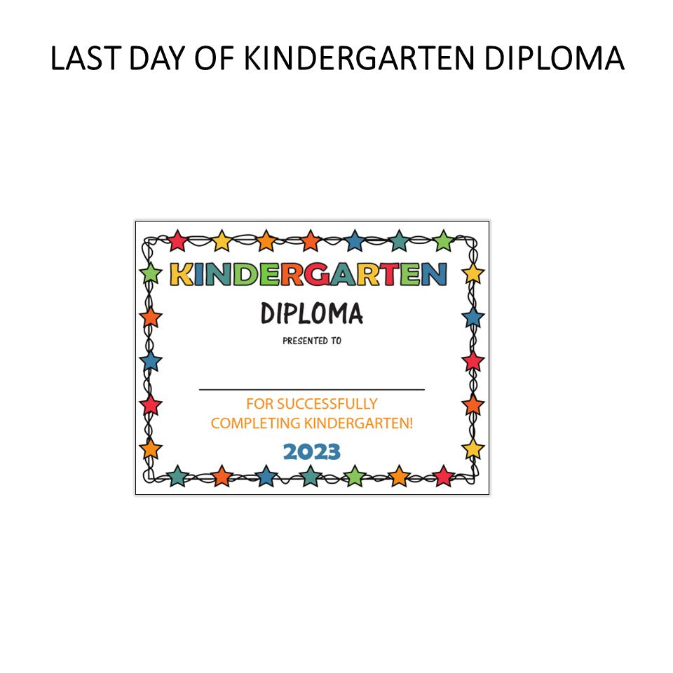 Last Day of School Diploma - Kindergarten Grade - Graduation Certificate 2023