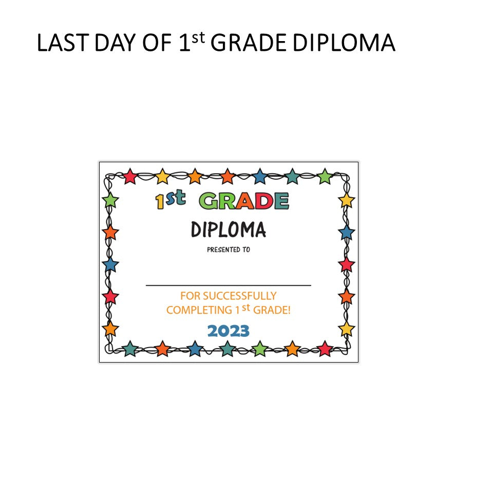 Last Day of School Diploma - 1st Grade - Graduation Certificate 2023